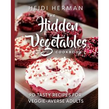 The Hidden Vegetables Cookbook