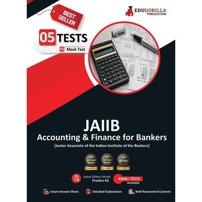 Accounting and Finance for Bankers for JAIIB Exam 2021 (Paper 2) 5 Full-length Mock Tests (Solved) Latest Pattern Kit
