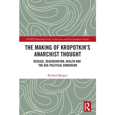 The Making of Kropotkin’s Anarchist Thought