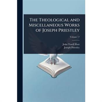 The Theological and Miscellaneous Works of Joseph Priestley