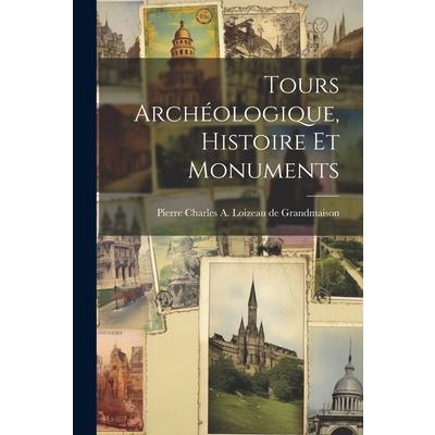 Tours Arch矇ologique, Histoire et Monuments
