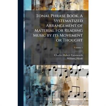 Tonal Phrase Book. A Systematized Arrangement of Material for Reading Music by its Movement or Thought