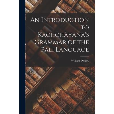 An Introduction to Kachch?yana's Grammar of the P?li Language