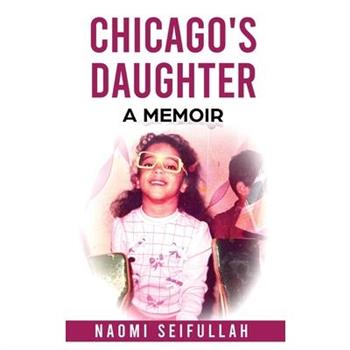 Chicago's Daughter A Memoir