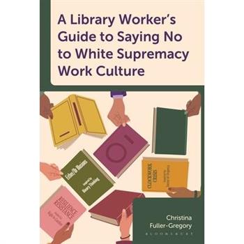 A Library Worker's Guide to Saying No to White Supremacy Work Culture