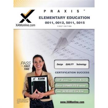 PRAXIS Elementary Education 0011, 0012, 5011, 5015