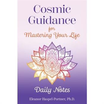 Cosmic Guidance for Mastering Your Life
