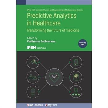 Predictive Analytics in Healthcare, Volume1