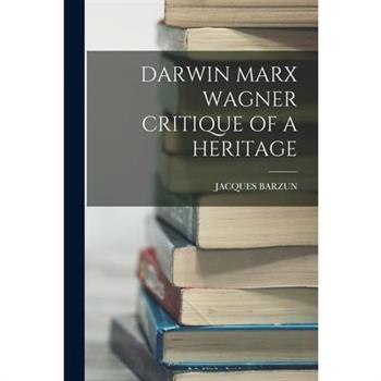 Darwin Marx Wagner Critique of a Heritage