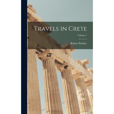 Travels in Crete; Volume 1