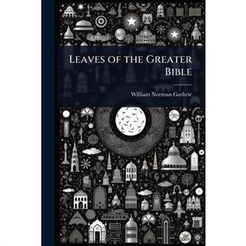 Leaves of the Greater Bible