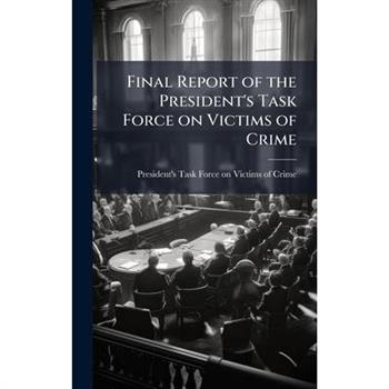 Final Report of the President's Task Force on Victims of Crime