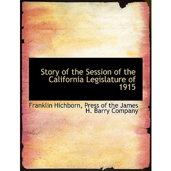 Story of the Session of the California Legislature of 1915