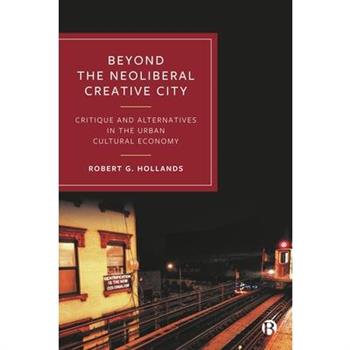 Beyond the Neoliberal Creative City