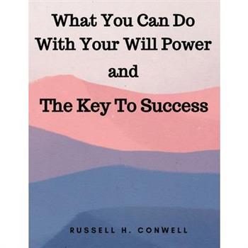 What You Can Do With Your Will Power and The Key To Success