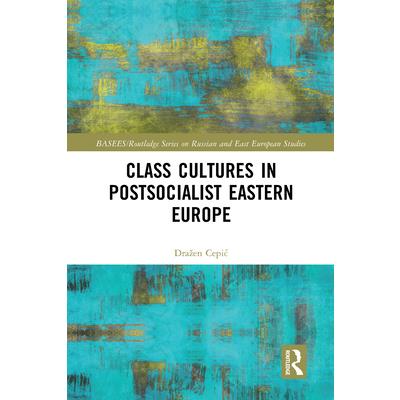 Class Cultures in Post-Socialist Eastern Europe