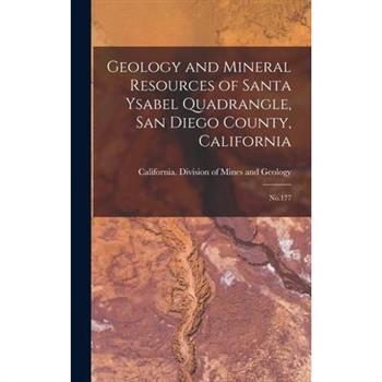 Geology and Mineral Resources of Santa Ysabel Quadrangle, San Diego County, California