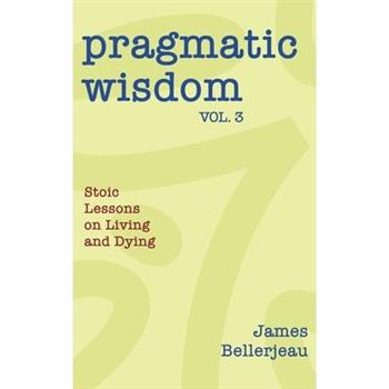 Pragmatic Wisdom Vol. 3