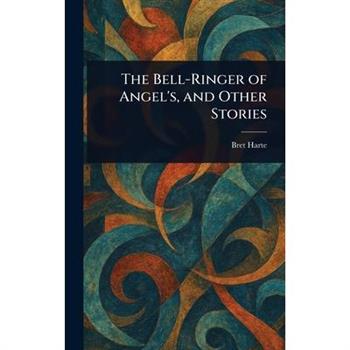 The Bell-Ringer of Angel's, and Other Stories