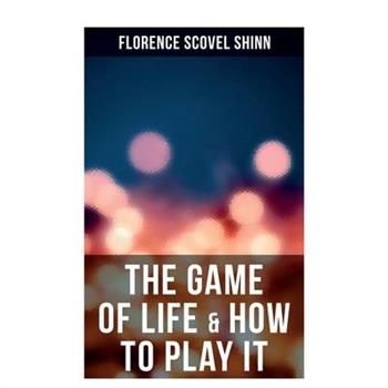 The Game of Life & How to Play It The Game of Life & How to Play It