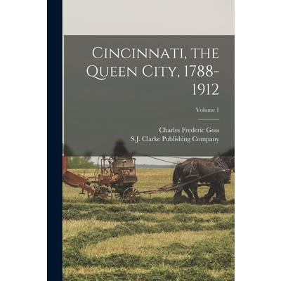 Cincinnati, the Queen City, 1788-1912; Volume 1