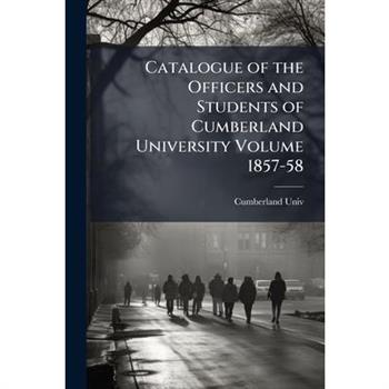 Catalogue of the Officers and Students of Cumberland University Volume 1857-58