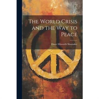 The World Crisis and the way to Peace