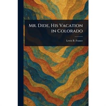 Mr. Dide, His Vacation in Colorado