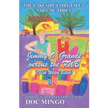 Jimmy O'Grande versus the FWB (Fish Witch Bitch)