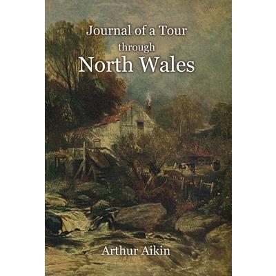 Journal of a Tour through North Wales and Part of Shropshire with Observations in Mineralogy and Other Branches of Natural History