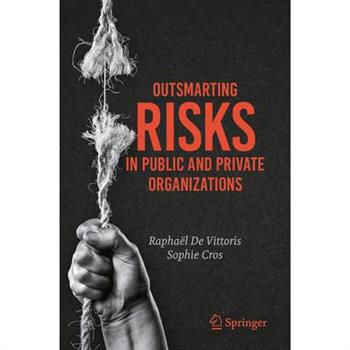 Outsmarting Risks in Public and Private Organizations