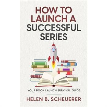 How To Launch A Successful Series