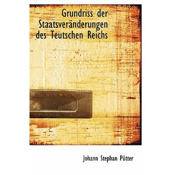 Grundriss Der Staatsver Nderungen Des Teutschen Reichs