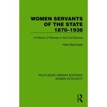 Women Servants of the State 1870-1938