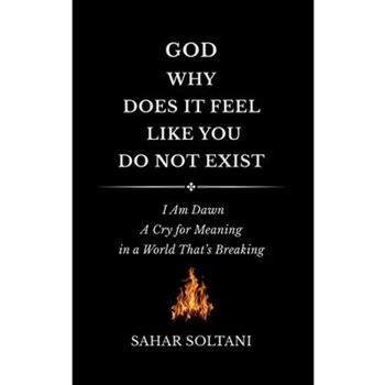 God, Why Does It Feel Like You Do Not Exist