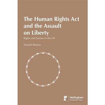 The Human Rights Act and the Assault on Liberty