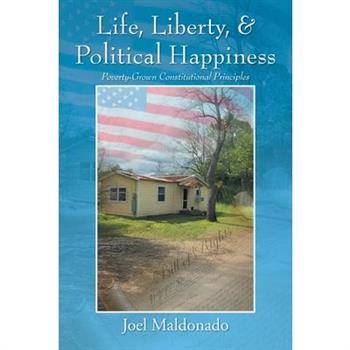 Life, Liberty, & Political Happiness