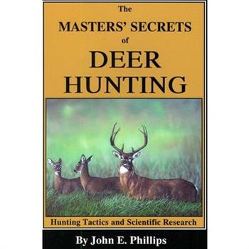 The Masters’ Secrets of Deer Hunting