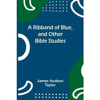 A Ribband of Blue, and Other Bible Studies
