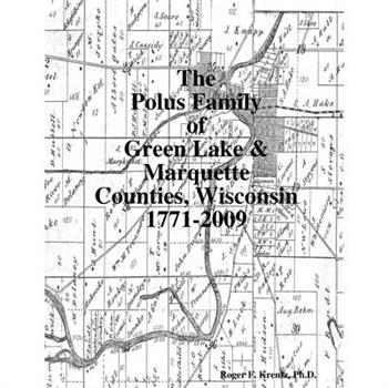 The Polus Family of Green Lake & Marquette Counties, Wisconsin 1771-2009