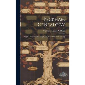 Peckham Genealogy; Suppl. ... California Branch [Robert Burdick Peckham Family]