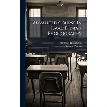 Advanced Course In Isaac Pitman Phonography