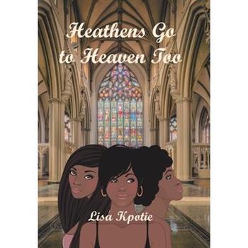 Heathens Go to Heaven Too