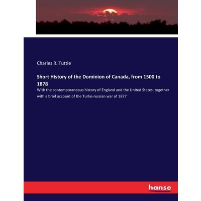Short History of the Dominion of Canada, from 1500 to 1878
