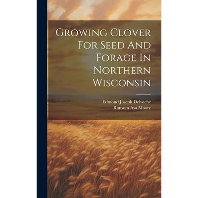 Growing Clover For Seed And Forage In Northern Wisconsin