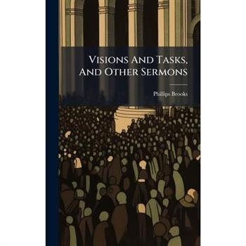 Visions And Tasks, And Other Sermons