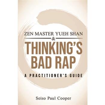 Zen Master Yueh Shan & Thinking's Bad Rap