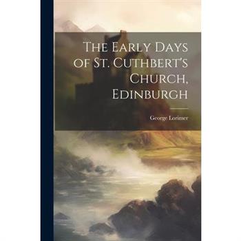The Early Days of St. Cuthbert's Church, Edinburgh