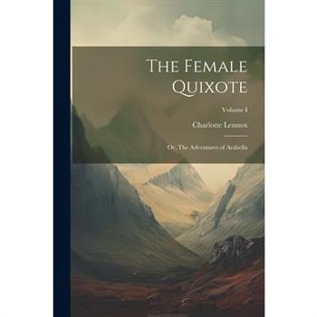 The Female Quixote; or, The Adventures of Arabella; Volume I