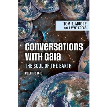 Conversations with Gaia The Soul of the Earth Volume 1